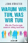 Förster, Jens - Warum wir tun, was wir tun