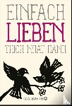 Thich Nhat Hanh - Einfach lieben