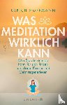 Hoffmann, Ulrich - Was Meditation wirklich kann