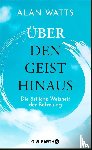 Watts, Alan - Über den Geist hinaus