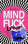 Bock, Petra - Mindfuck Love - Wie wir uns in der Liebe selbst sabotieren und was wir dagegen tun können