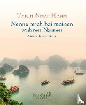 Hanh, Thich Nhat - Nenne mich bei meinen wahren Namen