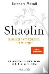 Moestl, Bernhard - Shaolin - Du musst nicht kämpfen, um zu siegen!