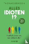 Erikson, Thomas - Alles Idioten!?