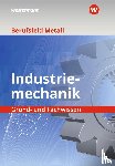 Müser, Detlef, Lux, Stefan, Jettkant, Udo, Schilke, Werner - Berufsfeld Metall - Industriemechanik. Grund- und Fachwissen: Schulbuch