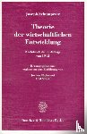 Schumpeter, Joseph - Theorie der wirtschaftlichen Entwicklung