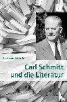 Höfele, Andreas - Carl Schmitt und die Literatur.