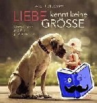 Seliverstoff, Andy - Liebe kennt keine Größe - Kleine Kinder und ihre großen Hunde