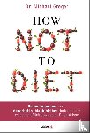 Greger, Michael - How Not to Diet