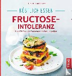 Schleip, Thilo, Lübbe, Isabella - Köstlich essen - Fructose-Intoleranz