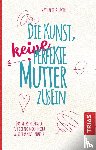 Klüver, Nathalie - Die Kunst, keine perfekte Mutter zu sein