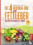 Worm, Nicolai, Teutsch, Melanie - Die 4-Wochen-Kur gegen Fettleber