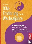 Danz, Antonie - TCM-Ernährung für die Wechseljahre