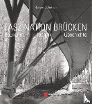Dietrich, Richard J. - Faszination Brucken
