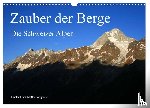 Franz Müller Fotografie, Günter - Zauber der Berge. Die Schweizer Alpen (Wandkalender 2025 DIN A3 quer), CALVENDO Monatskalender