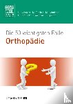 Gumpert, Nicolas, Fischer, Matthias, Henniger, Martina, Hochholz, Gerret - Die 50 wichtigsten Fälle Orthopädie