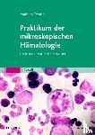 Freund, Mathias - Praktikum der mikroskopischen Hämatologie