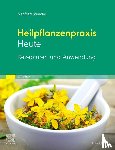 Bäumler, Siegfried - Heilpflanzenpraxis Heute Rezepturen und Anwendung