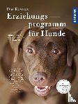 Hoefs, Nicole, Führmann, Petra, Franzke, Iris - Das Kosmos Erziehungsprogramm für Hunde