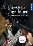 Seibt, Siegfried, Deilbach, Rolf - Erfolgreich ins Jägerleben