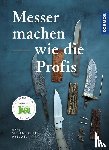 Siebeneicher-Hellwig, Ernst G. - Messer machen wie die Profis