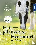 Wittek, Cornelia - Heilpflanzen und Hausmittel für Pferde