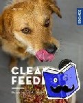 Jobi, Anke - Clean Feeding - Hunde natürlich füttern