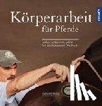 Masterson, Jim, Reinhold, Stefanie - Körperarbeit für Pferde