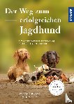 Blawe, Stefanie, Fries, Claudia - Der Weg zum erfolgreichen Jagdhund
