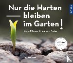 Heß, Thomas - Nur die Harten bleiben im Garten!