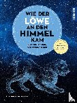 Hoffmann, Susanne M. - Wie der Löwe an den Himmel kam