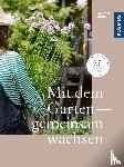 Born, Annette - Mit dem Garten gemeinsam wachsen