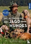 Fichtlmeier, Anton, Numßen, Julia - Die Ausbildung des Jagdhundes