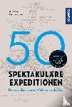 Greenwood, Alan, Steward, Mark - 50 spektakuläre Expeditionen