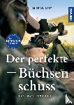 Gast, Michael, Stollenwerk, Sven - Der perfekte Büchsenschuss