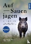 Börner, Konstantin, Rakow, Frank - Auf Sauen jagen - mit Herz und Verstand