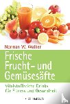 Walker, Norman W. - Frische Frucht- und Gemüsesäfte