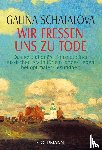 Schatalova, Galina - Wir fressen uns zu Tode