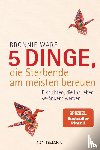 Ware, Bronnie - 5 Dinge, die Sterbende am meisten bereuen