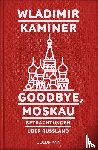 Kaminer, Wladimir - Goodbye, Moskau