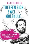 Moder, Martin - Treffen sich zwei Moleküle ...