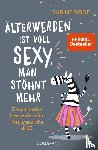 Bode, Sabine - Älterwerden ist voll sexy, man stöhnt mehr
