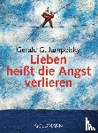 Jampolsky, Gerald G. - Lieben heißt die Angst verlieren