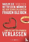 Argov, Sherry - Warum die nettesten Männer bei den schrecklichsten Frauen bleiben ...