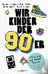 Engelke, Johannes, Thomas, Jacob, Weber, Karin, Ziegler, Maren - Wir Kinder der Neunziger