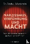 Wardetzki, Bärbel - Narzissmus, Verführung und Macht