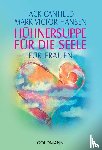 Canfield, Jack, Hansen, Mark Victor, Hawthorne, Jennifer Read, Shimoff, Marci - Hühnersuppe für die Seele