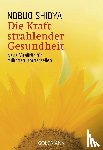 Shioya, Nobuo - Die Kraft strahlender Gesundheit