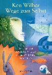 Wilber, Ken - Wege zum Selbst