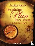 Schache, Ruediger - Der geheime Plan Ihres Lebens